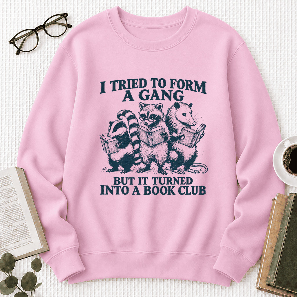 I Tried To Form A Gang Printed Sweatshirt | Funny Book Club Gift Light Pink