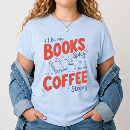 I Like My Books Spicy And My Coffee Strong Cotton T-Shirt | Coffee Lover & Smut Reader Gift Light Blue
