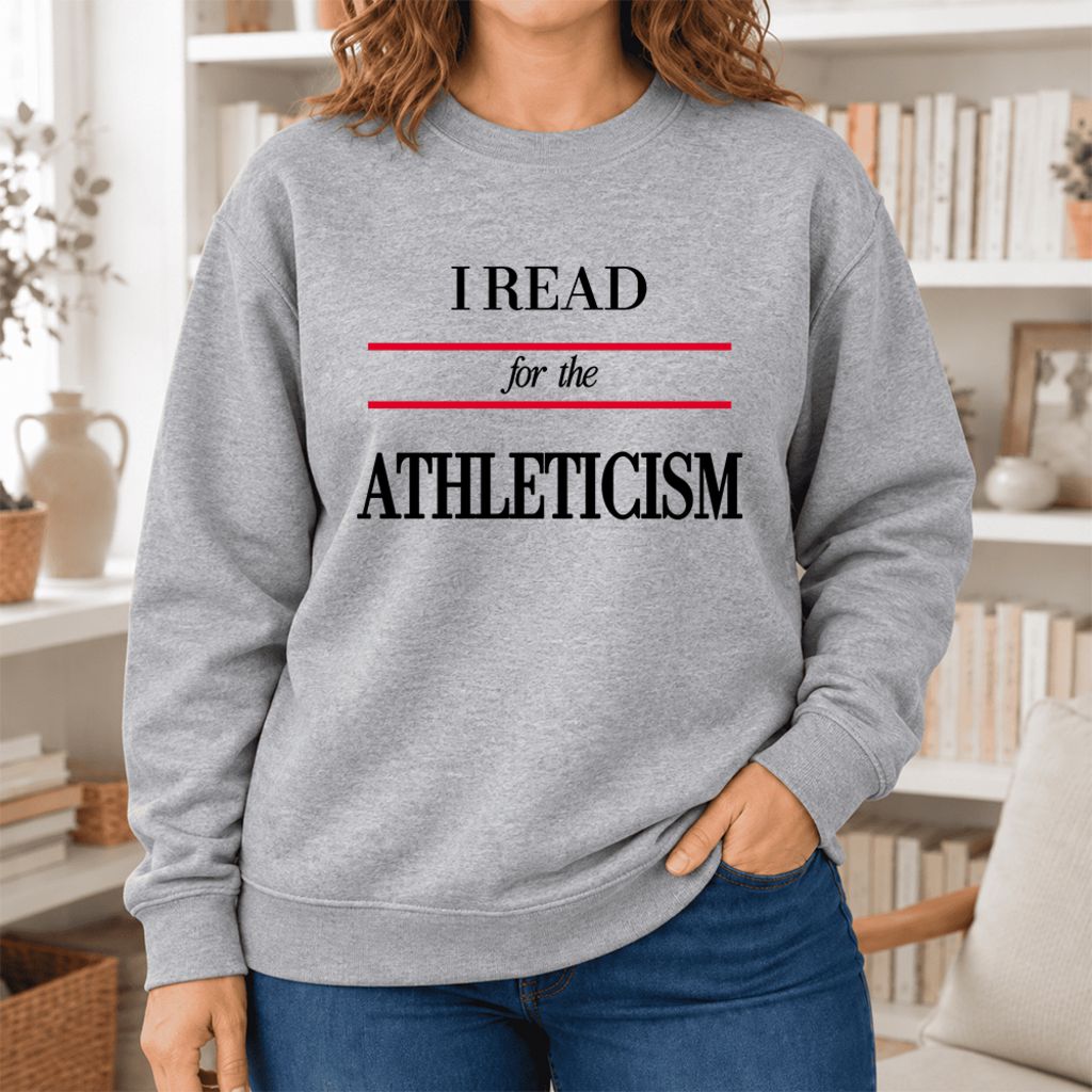 I Read For The Athleticism Softstyle Sweatshirt | Funny Reader Gift Sport Grey