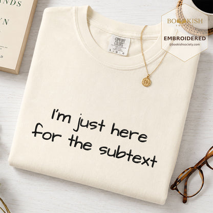 Embroidered I’m Just Here For The Subtext Comfort Color® T-shirt Book Lover Gift Ivory