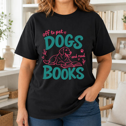 Off To Pet Dogs And Read Books Cotton T-Shirt | Dog Lover & Reader Gift Black
