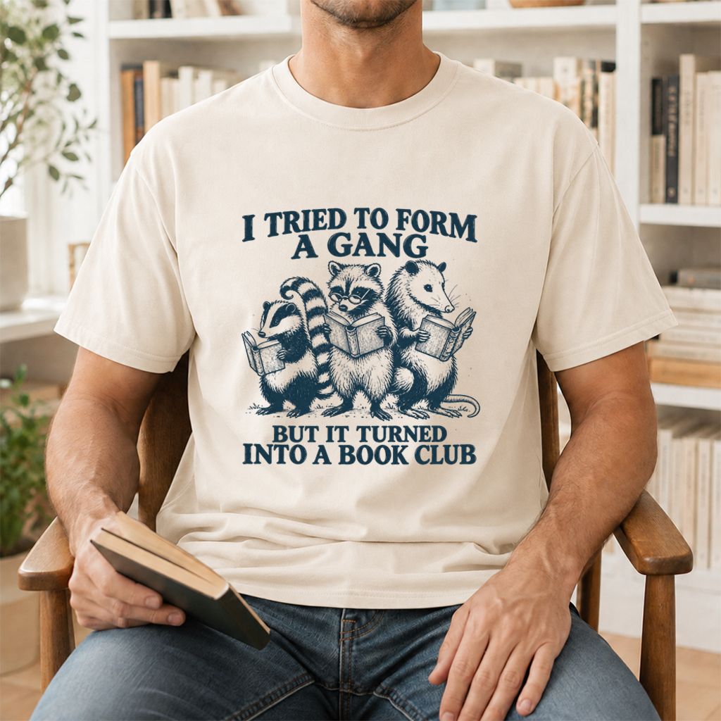 I Tried To Form A Gang Printed T-Shirt | Funny Book Club Reader Gift Natural