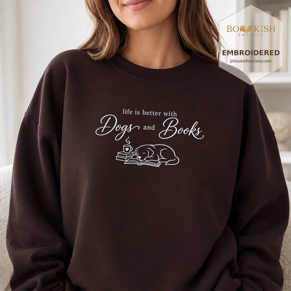 Life Is Better With Books and Dogs Embroidered Sweatshirt | Dog Lover & Reader Gift Dark Chocolate