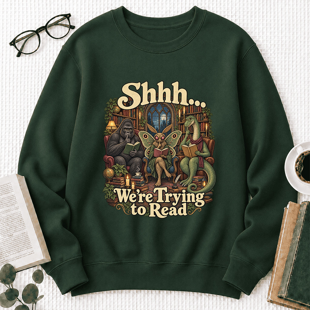 Shh... We Trying To Read Crewneck Sweatshirt | Reader Gift Forest Green