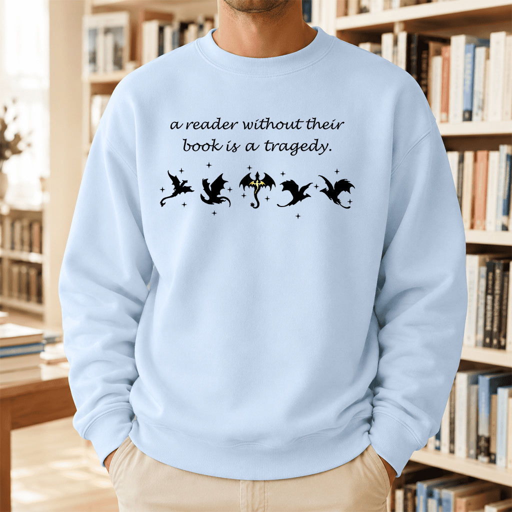 A Reader Without Their Book Is A Tragedy Crewneck Sweatshirt | Reader Gift Light Blue