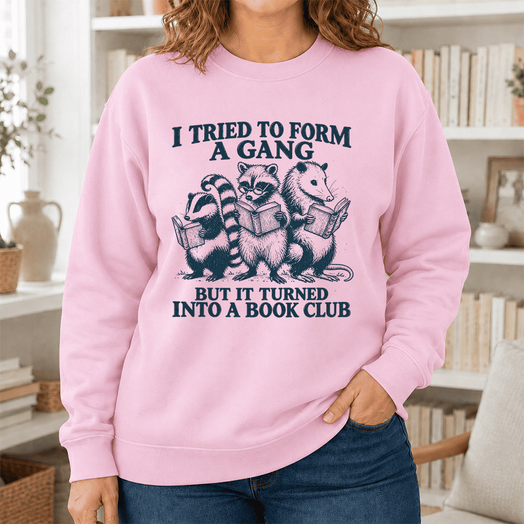I Tried To Form A Gang Printed Sweatshirt | Funny Book Club Gift Light Pink