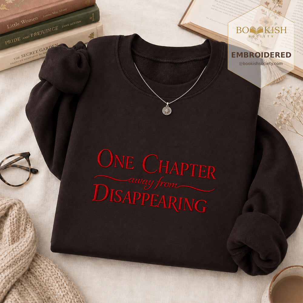 One Chapter Away From Disappearing Embroidered Sweatshirt | Reader Gift Dark Chocolate