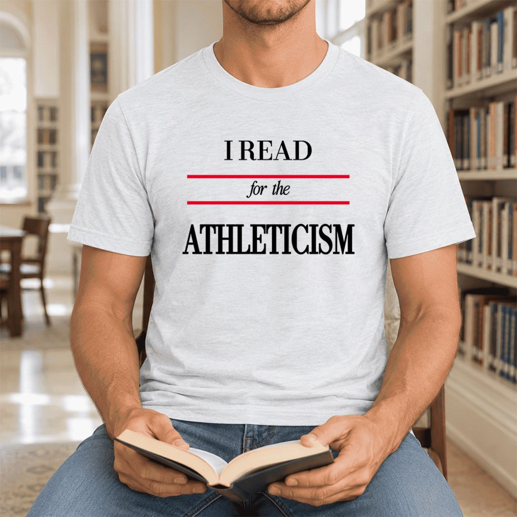 I Read For The Athleticism Ultra-Soft Cotton T-Shirt | Funny Book Lover Gift Ash