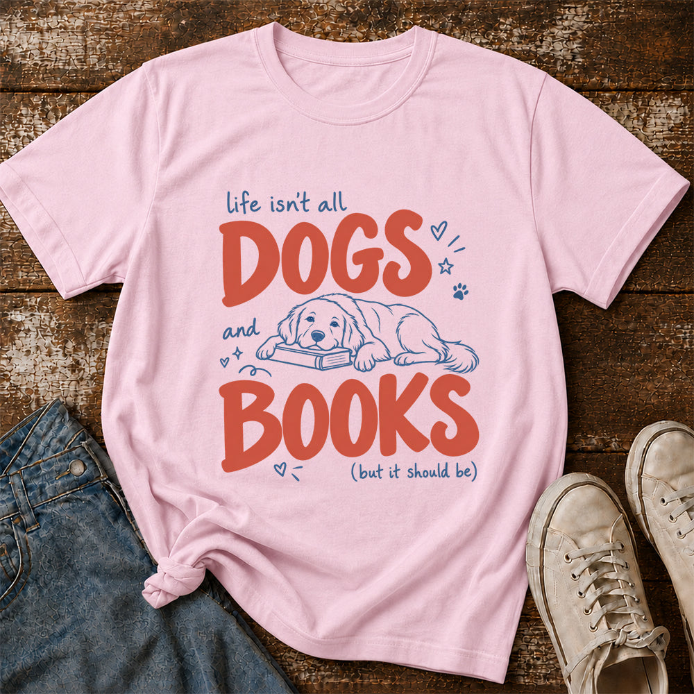 Life Isn't All Dogs And Books Cotton T-Shirt | Dog Lover & Reader Gift Light Pink
