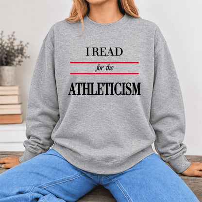 I Read For The Athleticism Softstyle Sweatshirt | Funny Reader Gift Sport Grey