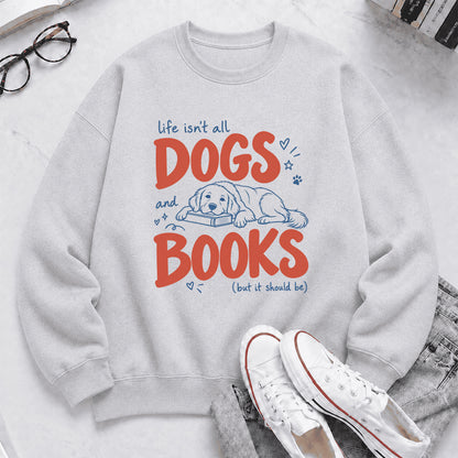 Life Isn't All Dogs And Books Crewneck Sweatshirt | Dog Lover & Reader Gift Sport Grey