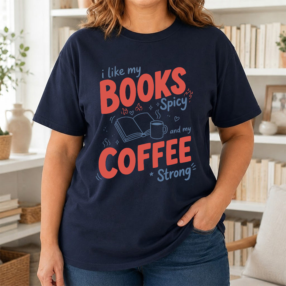 I Like My Books Spicy And My Coffee Strong Cotton T-Shirt | Coffee Lover & Smut Reader Gift Navy