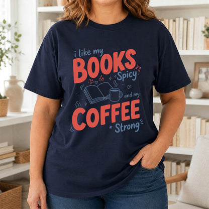 I Like My Books Spicy And My Coffee Strong Cotton T-Shirt | Coffee Lover & Smut Reader Gift Navy
