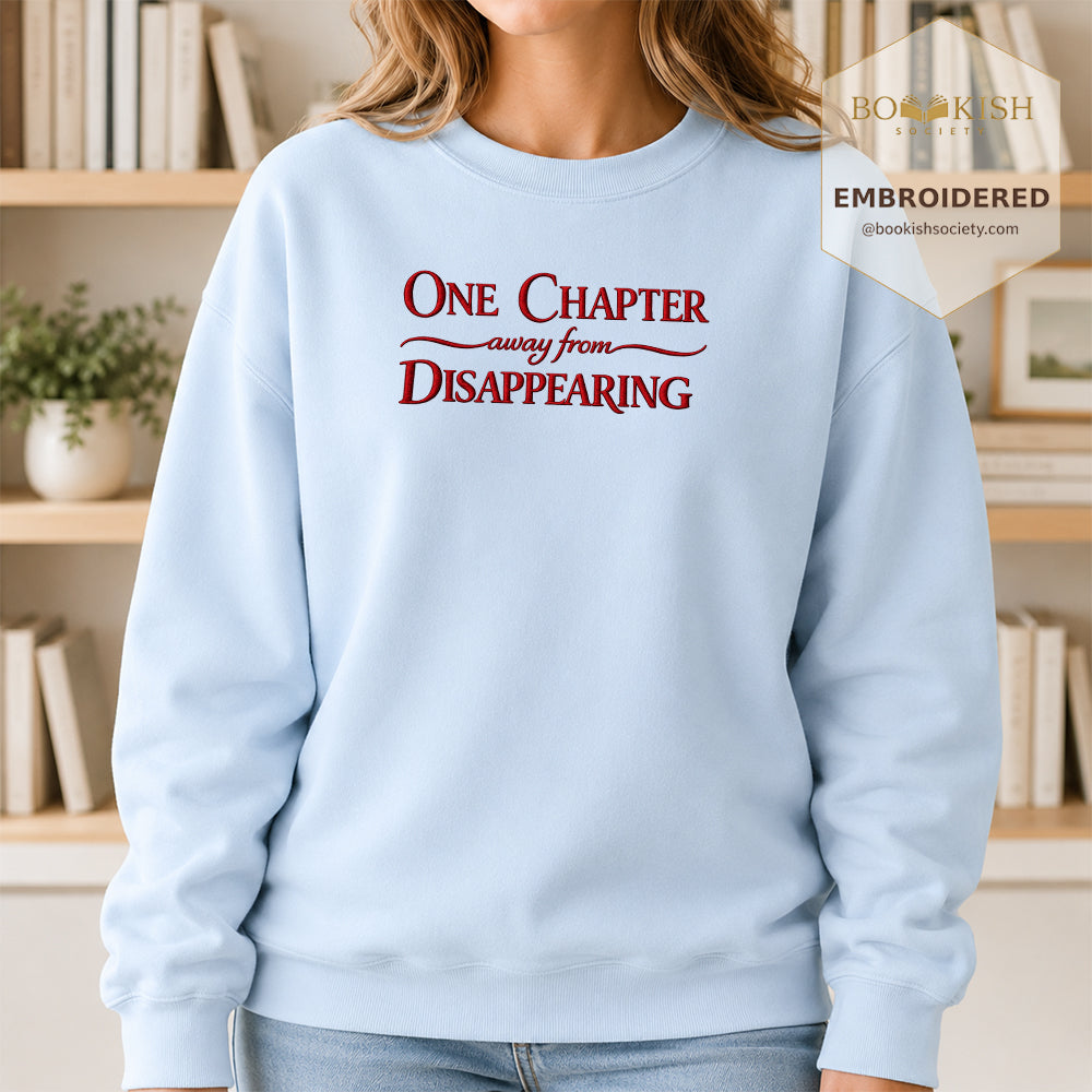 One Chapter Away From Disappearing Embroidered Sweatshirt | Reader Gift Light Blue