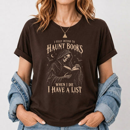 I Fully Intend To Haunt Books Printed T-Shirt | Halloween Reader Gift Dark Chocolate