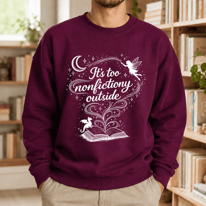 It's Too Nonfictiony Outside Crewneck Sweatshirt | Reader Gift Maroon