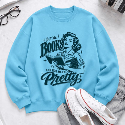 Buy Me Books And Tell Me I'm Pretty Softstyle Sweatshirt | Feminist Reader Gift Sky
