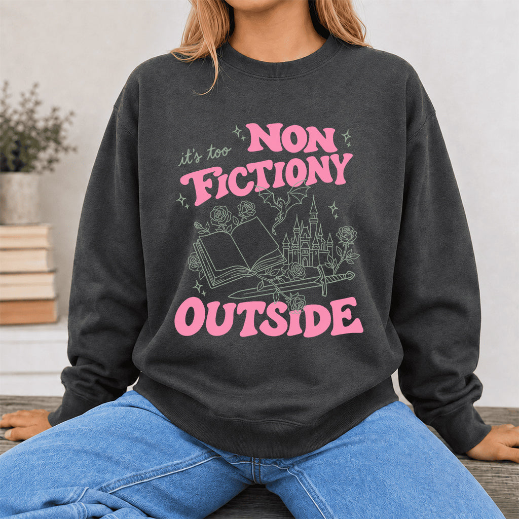 It's Too Nonfictiony Outside Crewneck Sweatshirt | Introverted Reader Gift Dark Heather