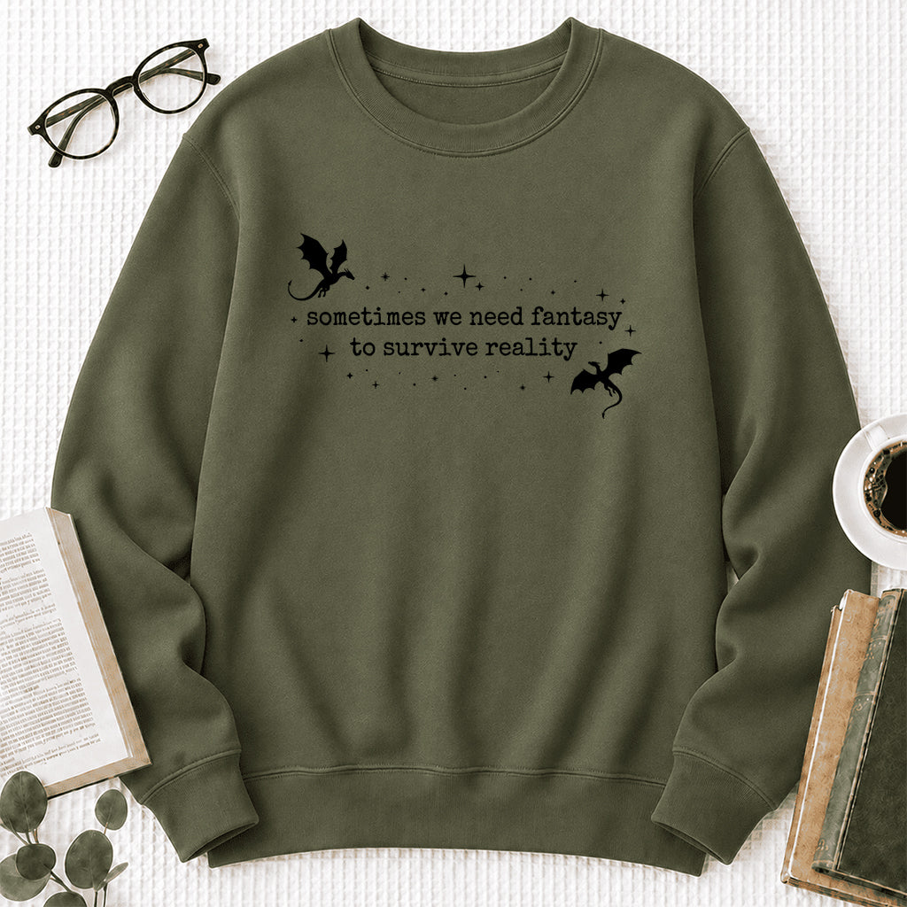 Sometimes We Need Fantasy Crewneck Sweatshirt | Reader Gift Military Green