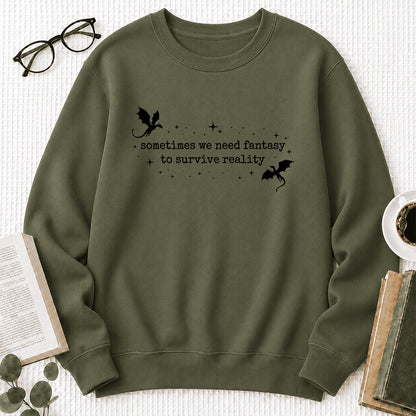 Sometimes We Need Fantasy Crewneck Sweatshirt | Reader Gift Military Green