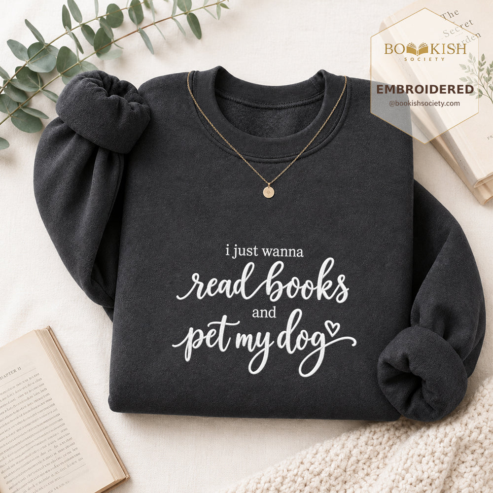 I Just Wanna Read Books And Pet My Dog Embroidered Sweatshirt | Dog Lover & Reader Gift Dark Heather