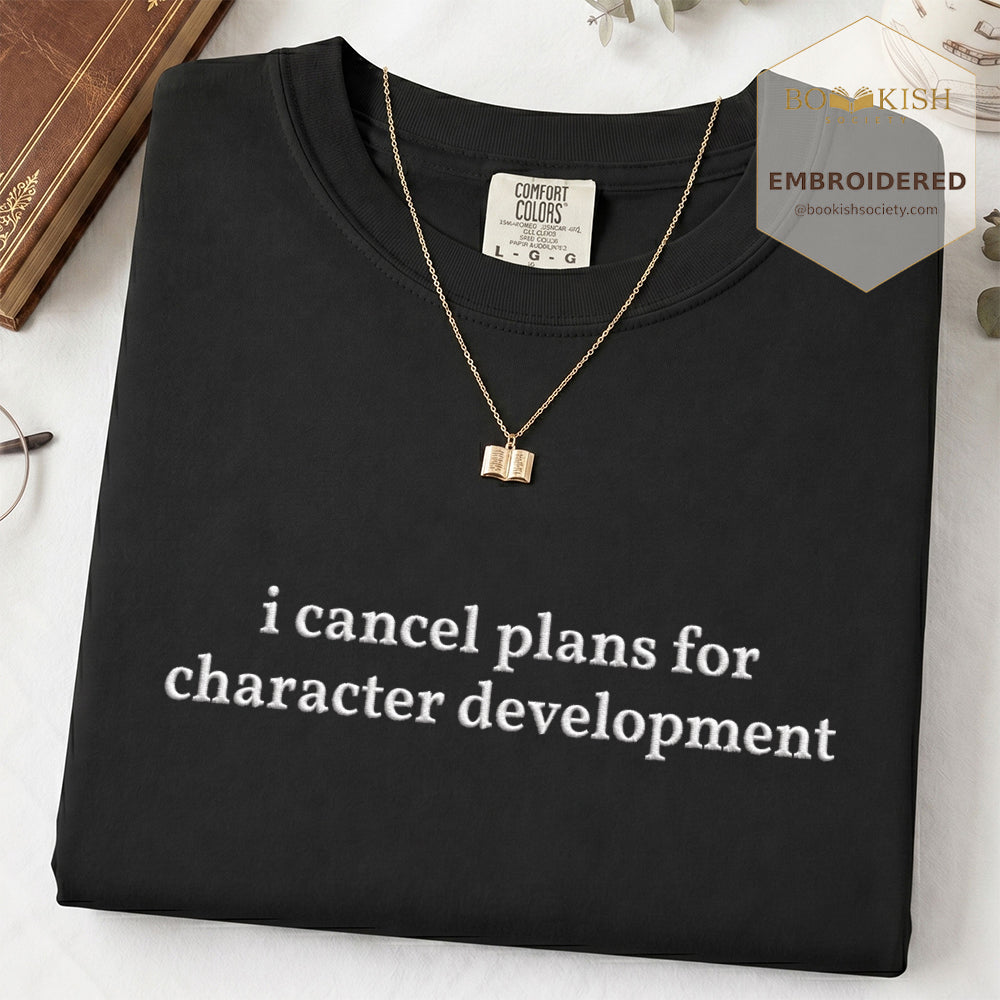 Embroidered I Cancel Plans For Character Development Comfort Color® T-shirt Book Lover Gift Black