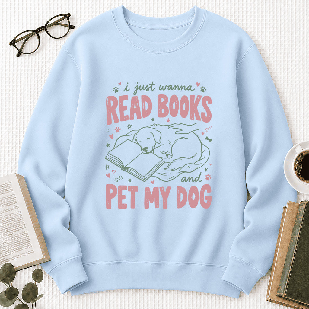 I Just Wanna Read Books And Pet My Dog Crewneck Sweatshirt | Dog Lover & Reader Gift Light Blue