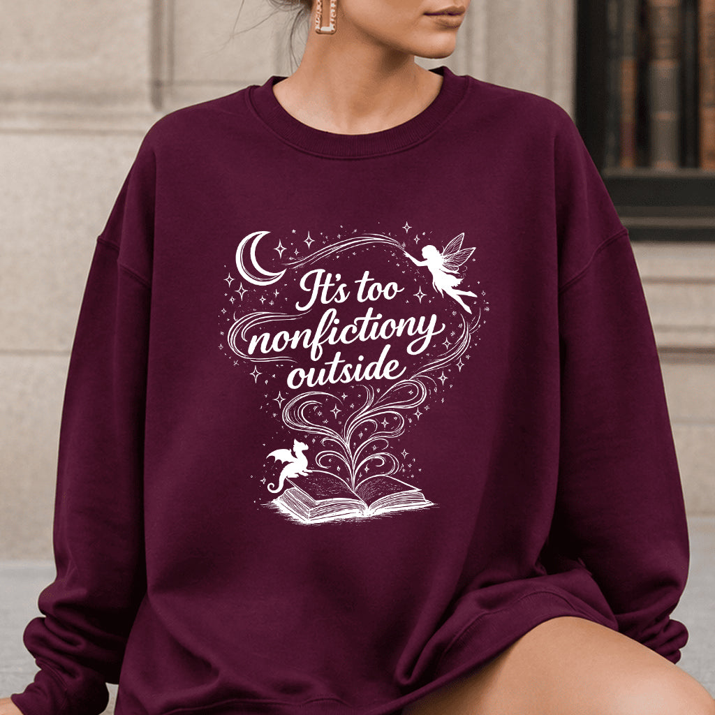 It's Too Nonfictiony Outside Crewneck Sweatshirt | Reader Gift Maroon