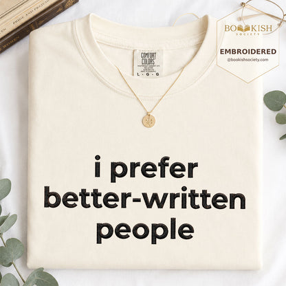 Embroidered I Prefer Better-Written People Comfort Color® T-shirt Book Lover Gift Ivory