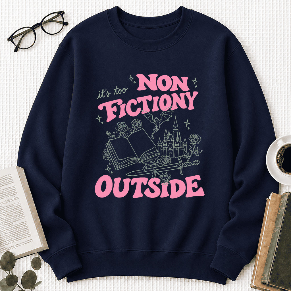 It's Too Nonfictiony Outside Crewneck Sweatshirt | Introverted Reader Gift Navy