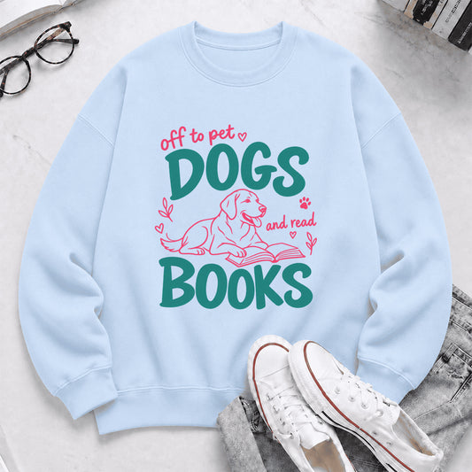 Off To Pet Dogs And Read Books Crewneck Sweatshirt | Dog Lover & Reader Gift Light Blue