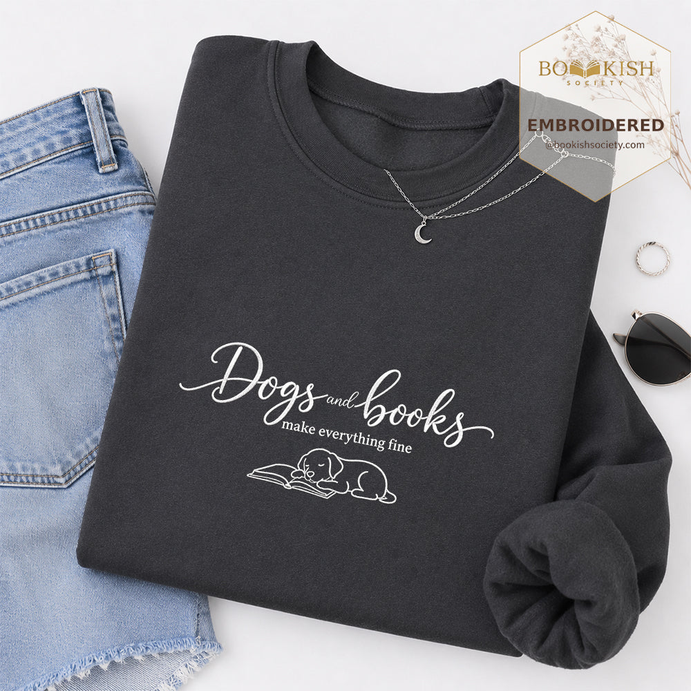 Dogs and Books make everything fine Embroidered Sweatshirt | Cozy Reader Gift Dark Heather