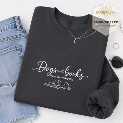 Dogs and Books make everything fine Embroidered Sweatshirt | Cozy Reader Gift Dark Heather