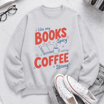 I Like My Books Spicy And My Coffee Strong Crewneck Sweatshirt | Coffee Lover & Smut Reader Gift Sport Grey