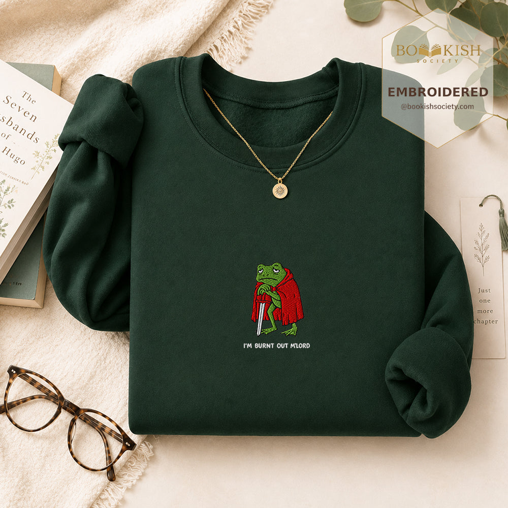 I’m Burnt Out M’Lord Embroidered Sweatshirt | Reader Gift Forest Green