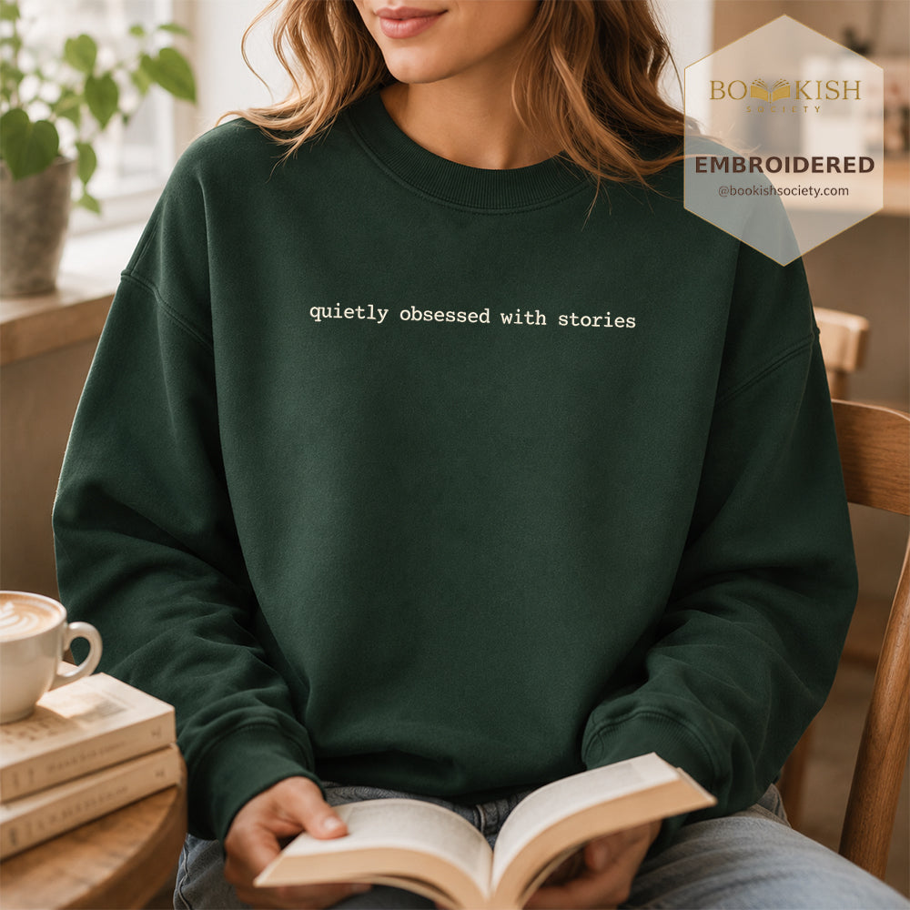 Quietly Obsessed With Stories Embroidered Sweatshirt | Reader Gift Forest Green