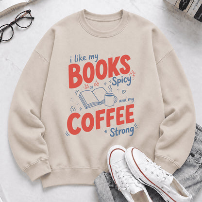 I Like My Books Spicy And My Coffee Strong Crewneck Sweatshirt | Coffee Lover & Smut Reader Gift Sand