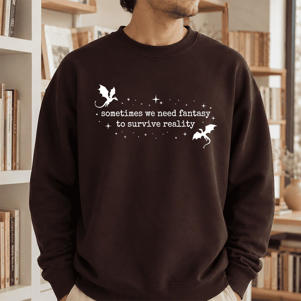 Sometimes We Need Fantasy Crewneck Sweatshirt | Reader Gift Dark Chocolate
