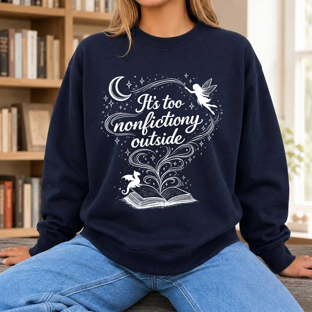 It's Too Nonfictiony Outside Crewneck Sweatshirt | Reader Gift Navy