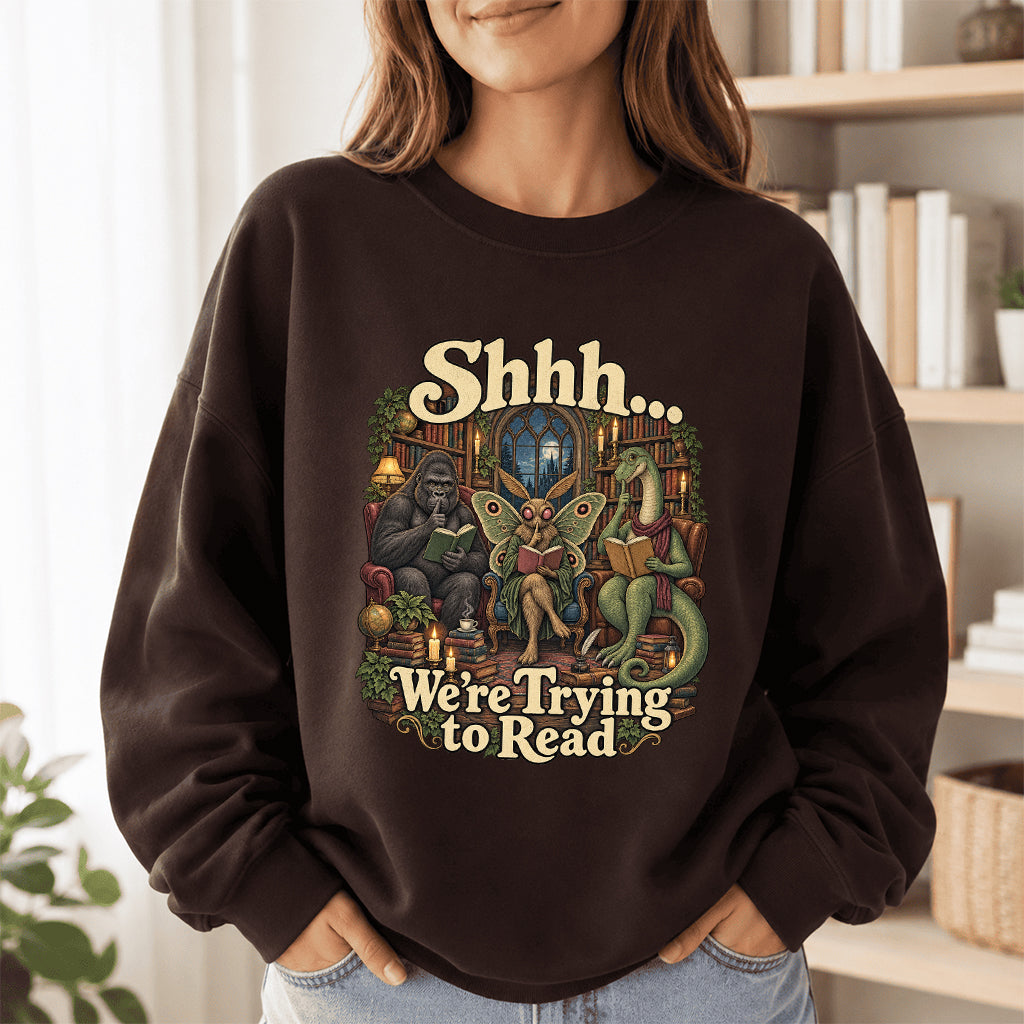 Shh... We Trying To Read Crewneck Sweatshirt | Reader Gift Dark Chocolate