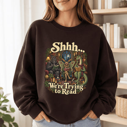 Shh... We Trying To Read Crewneck Sweatshirt | Reader Gift Dark Chocolate