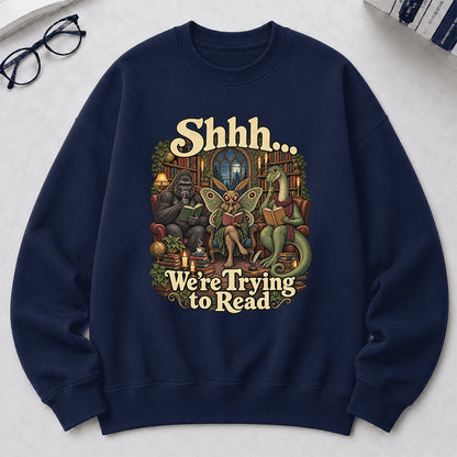 Shh... We Trying To Read Crewneck Sweatshirt | Reader Gift Navy