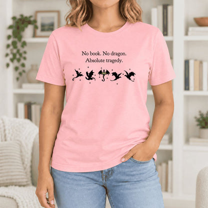 No Book, No Dragon, Absolute Tragedy Ultra-Soft Cotton T-Shirt | Fantasy Reader Gift Pink