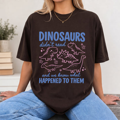 Dinosaurs Didn't Read Softstyle T-Shirt | Book Lover Gift Dark Chocolate