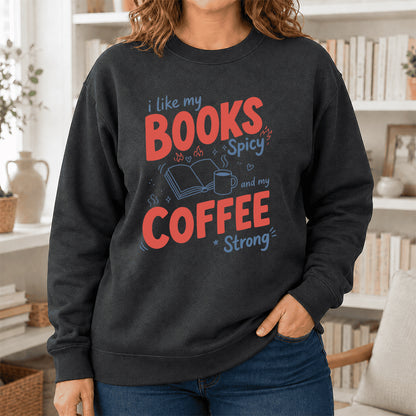 I Like My Books Spicy And My Coffee Strong Crewneck Sweatshirt | Coffee Lover & Smut Reader Gift Dark Heather