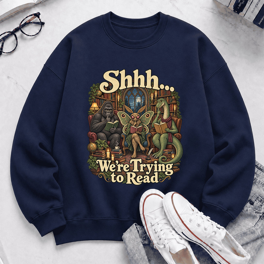 Shh... We Trying To Read Crewneck Sweatshirt | Reader Gift Navy