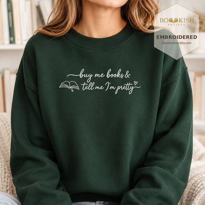 Give Me Book And Tell Me I'm Pretty Embroidered Sweatshirt | Proud Reader Gift Forest Green