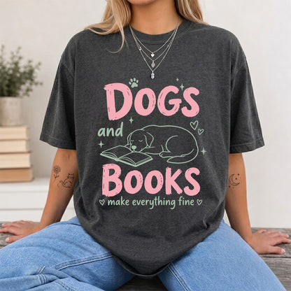 Dogs And Books Make Everything Fine Cotton T-Shirt | Dog Lover & Reader Gift Dark Heather