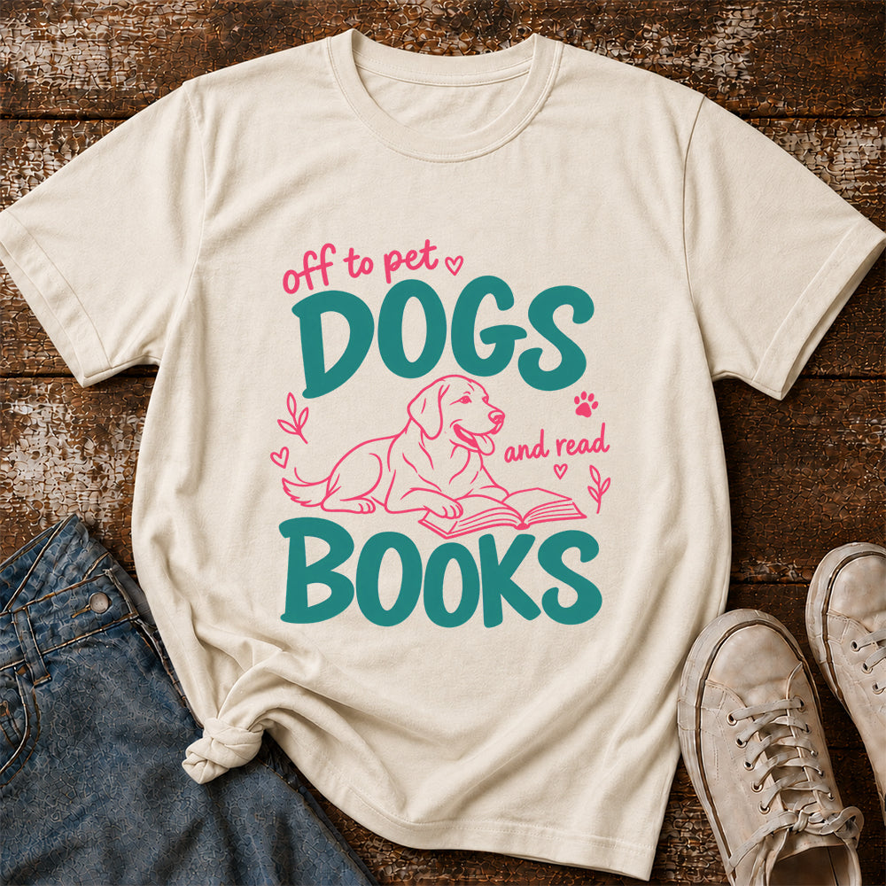 Off To Pet Dogs And Read Books Cotton T-Shirt | Dog Lover & Reader Gift Natural