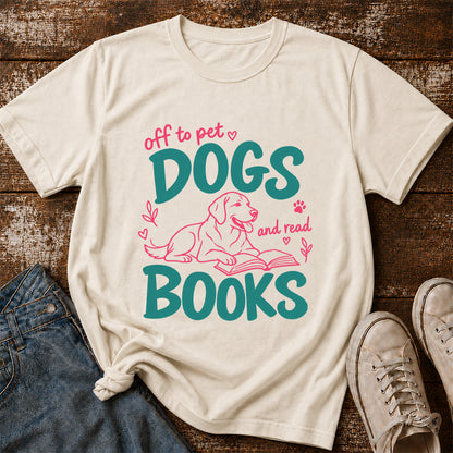 Off To Pet Dogs And Read Books Cotton T-Shirt | Dog Lover & Reader Gift Natural